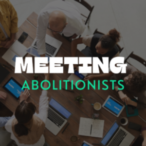 📅 Meeting Abolitionists